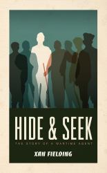 Hide and Seek : The Story of a Wartime Agent