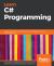 Learn C# Programming : A Guide to Building a Solid Foundation in C# Language for Writing Efficient Programs