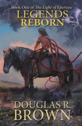 Legends Reborn (the Light of Epertase, Book One)