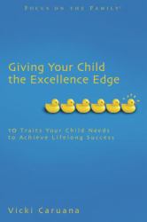 Giving Your Child the Excellence Edge : 10 Essential Skills for Your Child to Excel in Life