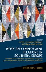 Work and Employment Relations in Southern Europe : The Impact of de-Regulation, Organizational Change and Social Fragmentation on Worker Representation and Action