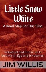 Little Snow White : A Road Map for Our Time