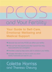 PCOS and Your Fertility : Your Guide to Self Care, Emotional Wellbeing and Medical Support