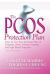 The PCOS Protection Plan : How to Cut Your Increased Risk of Diabetes, Heart Disease, Obesity, and High Blood Pressure