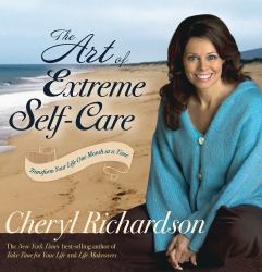 The Art of Extreme Self-Care : Transform Your Life One Month at a Time