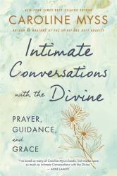 Intimate Conversations with the Divine : Prayer, Guidance, and Grace