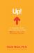 Up! : A Pragmatic Look at the Direction of Life - 365 Ways Today Is the Best Time to Be Alive