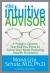 The Intuitive Advisor : A Psychic Doctor Teaches You How to Solve Your Most Pressing Health Problems