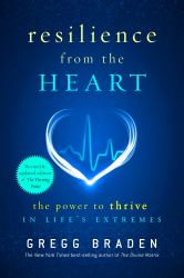 Resilience from the Heart : The Power to Thrive in Life's Extremes