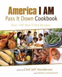 America I AM Pass It down Cookbook : Over 130 Soul-Filled Recipes