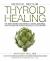 Medical Medium Thyroid Healing : The Truth Behind Hashimoto's, Graves', Insomnia, Hypothyroidism, Thyroid Nodules and Epstein-Barr