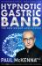 Hypnotic Gastric Band : The New Surgery-Free Weight-Loss System