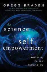 The Science of Self-Empowerment : Awakening the New Human Story