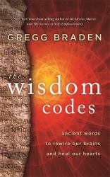 The Wisdom Codes : Ancient Words to Rewire Our Brains and Heal Our Hearts