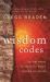 The Wisdom Codes : Ancient Words to Rewire Our Brains and Heal Our Hearts