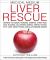 Medical Medium Liver Rescue : Answers to Eczema, Psoriasis, Diabetes, Strep, Acne, Gout, Bloating, Gallstones, Adrenal Stress, Fatigue, Fatty Liver, Weight Issues, SIBO and Autoimmune Disease