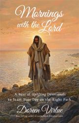 Mornings with the Lord : A Year of Uplifting Devotionals to Start Your Day on the Right Path