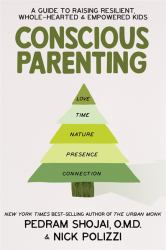 Conscious Parenting : A Guide to Raising Resilient, Wholehearted and Empowered Kids