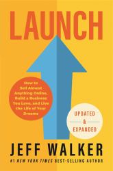 Launch (Updated and Expanded Edition) : How to Sell Almost Anything Online, Build a Business You Love, and Live the Life of Your Dreams