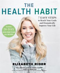 The Health Habit : 7 Easy Steps to Reach Your Goals and Dramatically Improve Your Life