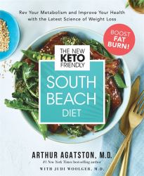 The New Keto-Friendly South Beach Diet : Rev Your Metabolism and Improve Your Health with the Latest Science of Weight lo Ss