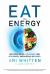 Eat for Energy : How to Beat Fatigue, Supercharge Your Mitochondria, and Unlock All-Day Energy