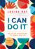 I Can Do It : How to Use Affirmations to Change Your Life