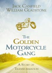 The Golden Motorcycle Gang : A Story of Transformation