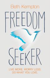 Freedom Seeker : Live More. Worry Less. Do What You Love