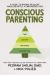 Conscious Parenting : A Guide to Raising Resilient, Wholehearted and Empowered Kids