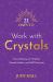 21 Days to Work with Crystals : Crystal Energy for Healing, Transformation, and Self-Protection