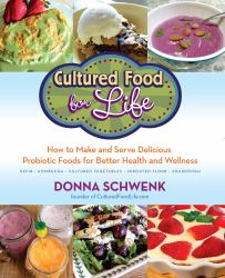 Cultured Food for Health : A Guide to Healing Yourself with Probiotic Foods: Kefir, Kombucha, Cultured Vegetables