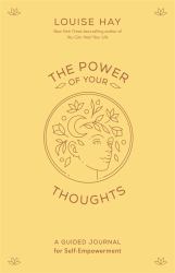 The Power of Your Thoughts : A Guided Journal for Self-Empowerment