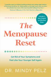 The Menopause Reset : Get Rid of Your Symptoms and Feel Like Your Younger Self Again