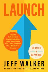 Launch (Updated and Expanded Edition) : How to Sell Almost Anything Online, Build a Business You Love, and Live the Life of Your Dreams