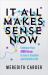 It All Makes Sense Now : Embrace Your ADHD Brain to Live a Creative and Colorful Life