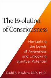 The Evolution of Consciousness : Navigating the Levels of Awareness and Unlocking Spiritual Potential