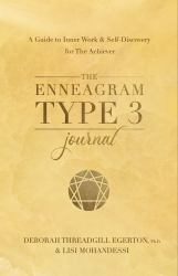 The Enneagram Type 3 Journal : A Guide to Inner Work and Self-Discovery for the Achiever