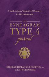 The Enneagram Type 4 Journal : A Guide to Inner Work and Self-Discovery for the Individualist