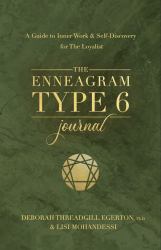 The Enneagram Type 6 Journal : A Guide to Inner Work and Self-Discovery for the Loyalist