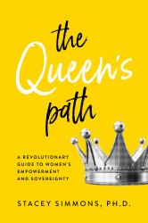 The Queen's Path : A Revolutionary Guide to Womens Empowerment and Sovereignty