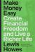 Make Money Easy : Create Financial Freedom and Live a Richer Life