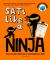 SATs Like a Ninja : Key Facts and Revision Tips to Supercharge Your SATs