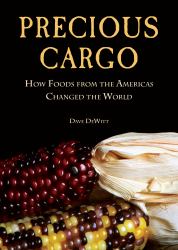 Precious Cargo : How Foods from the Americas Changed the World