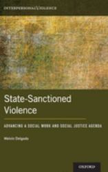 State-Sanctioned Violence : Advancing a Social Work Social Justice Agenda