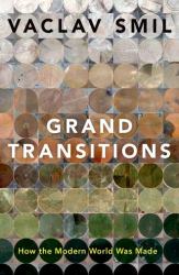 Grand Transitions : How the Modern World Was Made