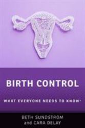 Birth Control : What Everyone Needs to Know®