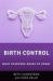 Birth Control : What Everyone Needs to Know®