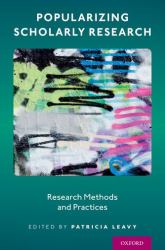 Popularizing Scholarly Research : Research Methods and Practices