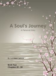 A Soul's Journey Book Four : A Personal Story